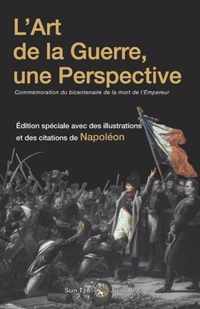 L'Art de la Guerre, une Perspective Commemoration du bicentenaire de la mort de l'empereur (illustree et annotee)