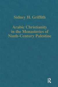 Arabic Christianity in the Monasteries of Ninth-Century Palestine