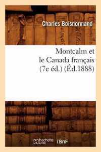 Montcalm Et Le Canada Francais (7e Ed.) (Ed.1888)