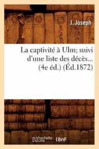 La Captivite A Ulm Suivi d'Une Liste Des Deces (Ed.1872)