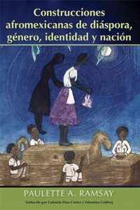 Construcciones afromexicanas de diaspora, genero, identidad y nacion