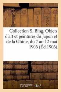 Collection S. Bing. Objets d'Art Et Peintures Du Japon Et de la Chine