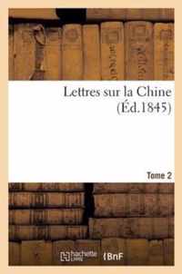 Lettres Sur La Chine (Ed.1845) Tome 2