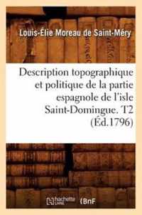 Description Topographique Et Politique de la Partie Espagnole de l'Isle Saint-Domingue. T2 (Ed.1796)