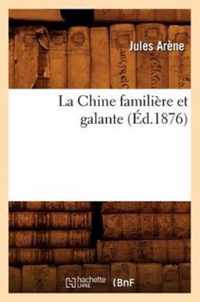 La Chine Familiere Et Galante (Ed.1876)