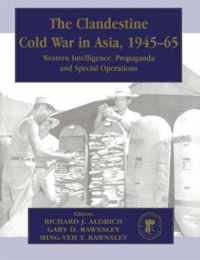 The Clandestine Cold War in Asia, 1945-65