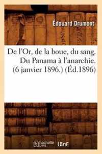 de l'Or, de la Boue, Du Sang. Du Panama A l'Anarchie.(6 Janvier 1896.) (Ed.1896)