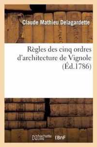 Regles Des Cinq Ordres d'Architecture de Vignole, Avec Un Detail d'Un Ordre Dorique de Poestum