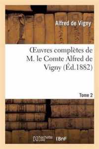 Oeuvres Completes de M. Le Comte Alfred de Vigny. Cinq Mars Ou Une Conjuration Sous Louis Xiii,2