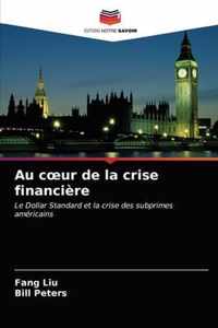 Au coeur de la crise financiere