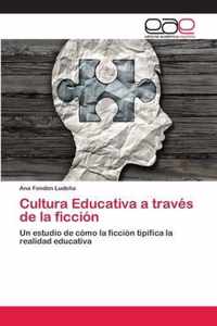 Cultura Educativa a traves de la ficcion