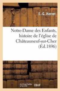 Notre-Dame Des Enfants, Histoire de l'Église de Châteauneuf-Sur-Cher Et de l'Archiconfrérie