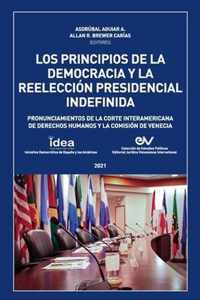 LOS PRINCIPIOS DE LA DEMOCRACIA Y LA REELECCION PRESIDENCIAL INDEFINIDA. Pronunciamientos de la Corte Interamericana de Derechos Humanos y de la Comision de Venecia