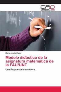 Modelo didactico de la asignatura matematica de la FAU/UNT