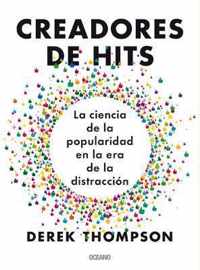 Creadores de Hits: La Ciencia de la Popularidad En La Era de la Distraccin