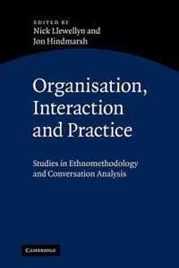 Organisation, Interaction and Practice