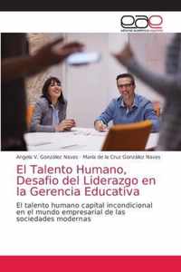 El Talento Humano, Desafio del Liderazgo en la Gerencia Educativa