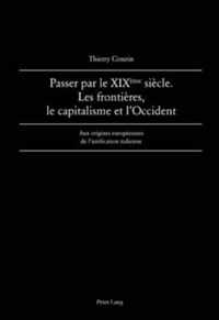 Passer par le XIXème siècle. Les frontières, le capitalisme et l'Occident