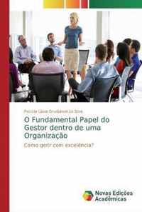 O Fundamental Papel do Gestor dentro de uma Organizacao