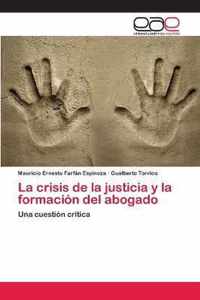 La crisis de la justicia y la formacion del abogado