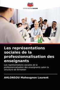 Les representations sociales de la professionnalisation des enseignants