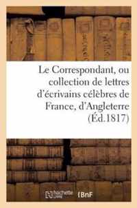 Le Correspondant, Ou Collection de Lettres d'Ecrivains Celebres de France, d'Angleterre (Ed.1817)