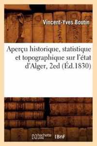 Apercu Historique, Statistique Et Topographique Sur l'Etat d'Alger, 2ed (Ed.1830)