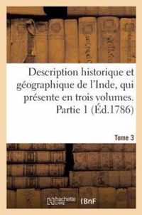 Description Historique Et Geographique de l'Inde, Qui Presente En Trois Volumes. T3, Partie 1