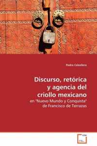 Discurso, retorica y agencia del criollo mexicano