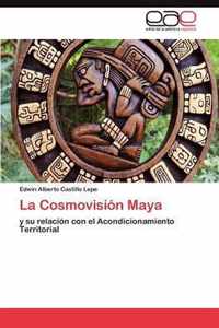 La Cosmovisión Maya