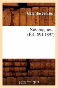 Nos Origines... (Ed.1891-1897)