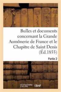 Bulles Et Documents Concernant La Grande Aumonerie de France Et Le Chapitre de Saint Denis. Partie 2