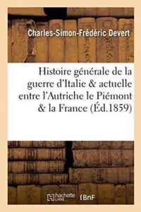 Histoire Generale de la Guerre d'Italie Precedee de l'Expose Des Faits Qui Ont Amene La Guerre