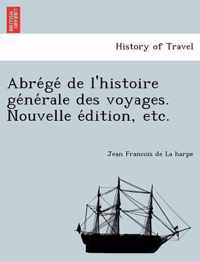 Abrege de l'histoire generale des voyages. Nouvelle edition, etc.