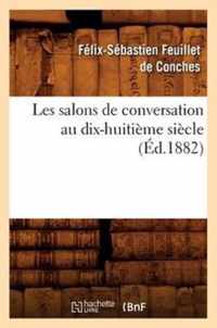 Les Salons de Conversation Au Dix-Huitieme Siecle (Ed.1882)