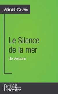 Le Silence de la mer de Vercors (Analyse approfondie): Approfondissez votre lecture des romans classiques et modernes avec Profil-Litteraire.fr