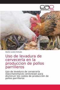 Uso de levadura de cerveceria en la produccion de pollos parrilleros