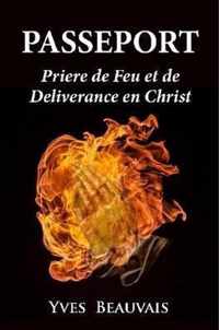 Passeport Priere de Feu Et de Delivrance En Christ