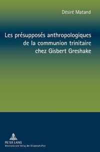 Les présupposés anthropologiques de la communion trinitaire chez Gisbert Greshake