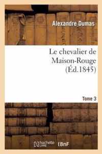 Le Chevalier de Maison-Rouge.Tome 3