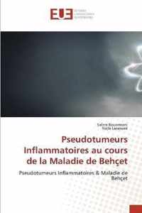 Pseudotumeurs Inflammatoires au cours de la Maladie de Behcet