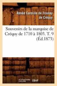 Souvenirs de la Marquise de Crequy de 1710 A 1803. T. 9 (Ed.1873)