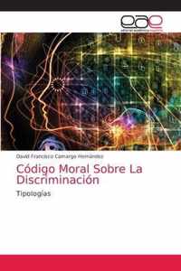 Codigo Moral Sobre La Discriminacion