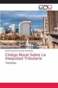 Codigo Moral Sobre La Inequidad Tributaria