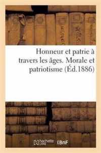 Honneur Et Patrie A Travers Les Ages. Morale Et Patriotisme Chez Les Philosophes Anciens Et Modernes