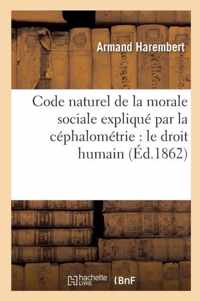 Code Naturel de la Morale Sociale Explique Par La Cephalometrie Et MIS A La Portee de Tout Le Monde