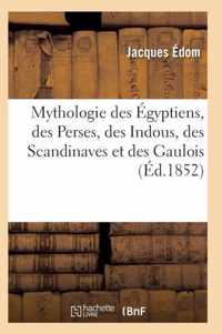 Mythologie Elementaire Contenant Un Precis de la Mythologie Des Egyptiens 2e Edition