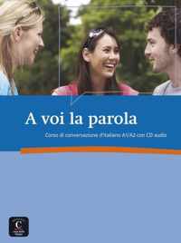 A voi la parola Corso di conversazione d'italiano A1/A2 + CD