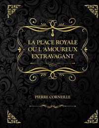 La Place Royale ou L'amoureux extravagant