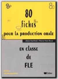 80 Fiches pour la production orale en classe de FLE fiches photocopiables